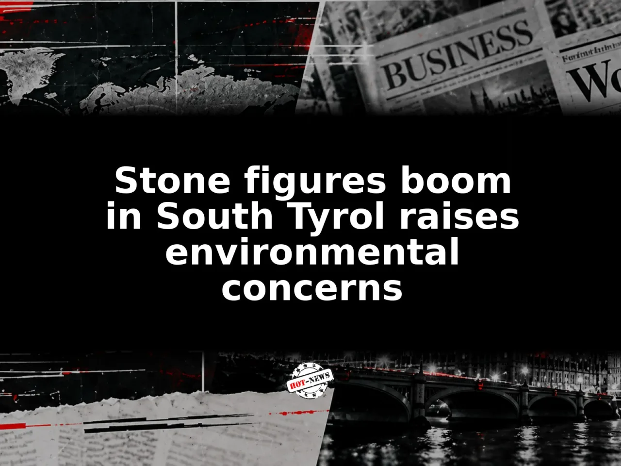 Stone figures boom in South Tyrol raises environmental concerns