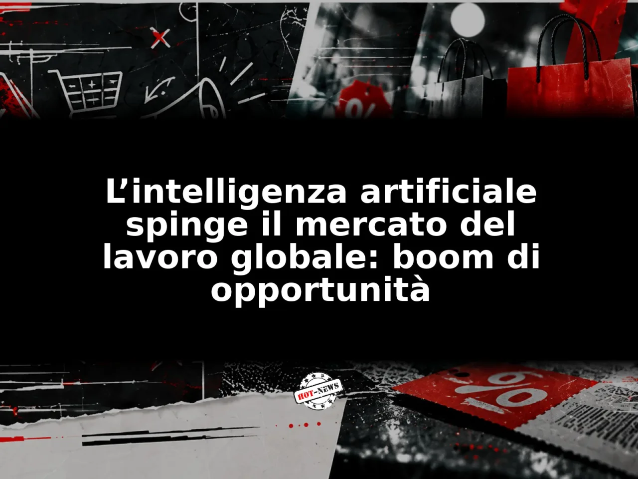 L’intelligenza artificiale spinge il mercato del lavoro globale: boom di opportunità