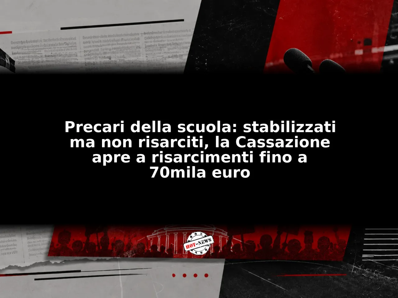Precari della scuola: stabilizzati ma non risarciti, la Cassazione apre a risarcimenti fino a 70mila euro