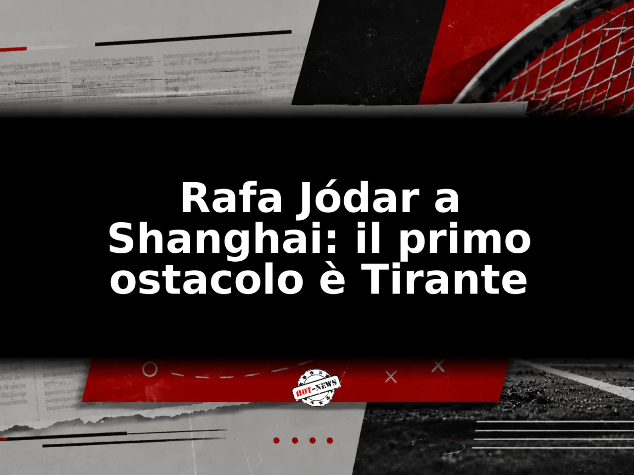 Rafa Jódar a Shanghai: il primo ostacolo è Tirante