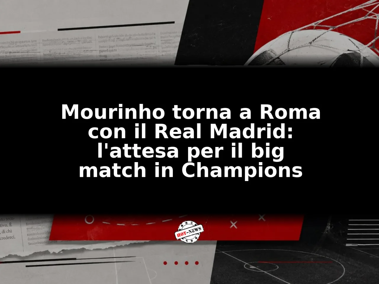 Mourinho torna a Roma con il Real Madrid: l'attesa per il big match in Champions