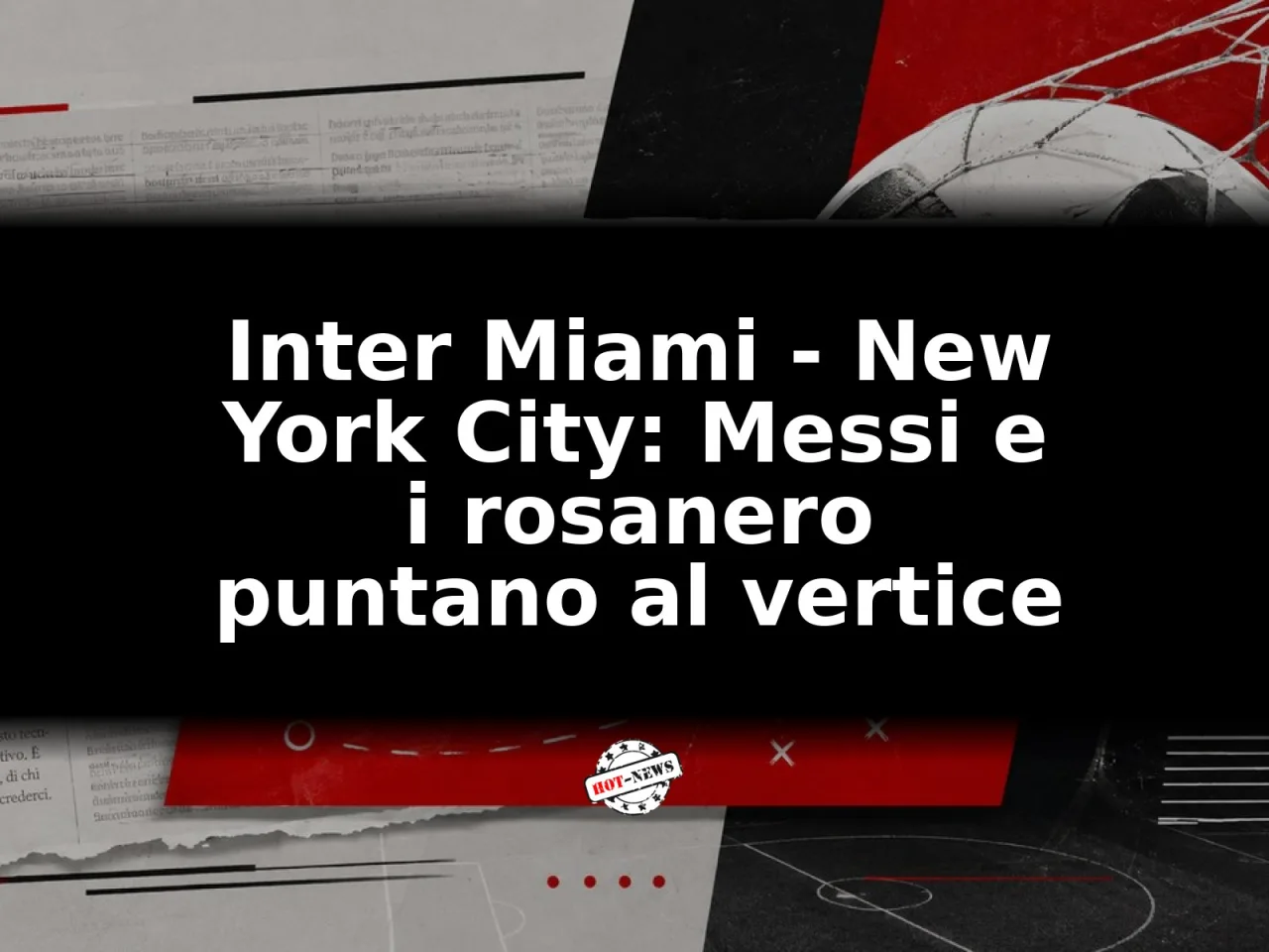 Inter Miami - New York City: Messi e i rosanero puntano al vertice
