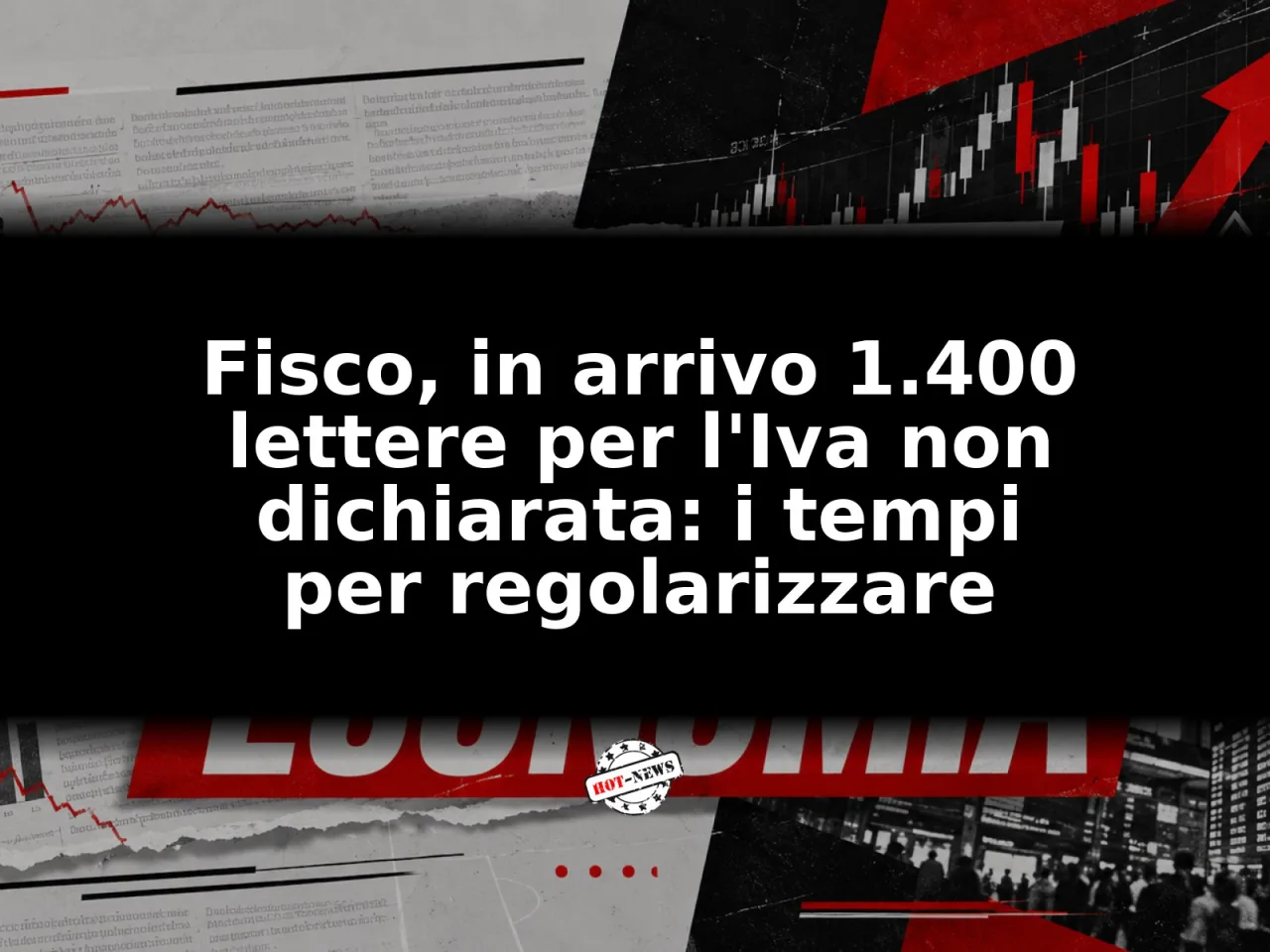 Fisco, in arrivo 1.400 lettere per l'Iva non dichiarata: i tempi per regolarizzare