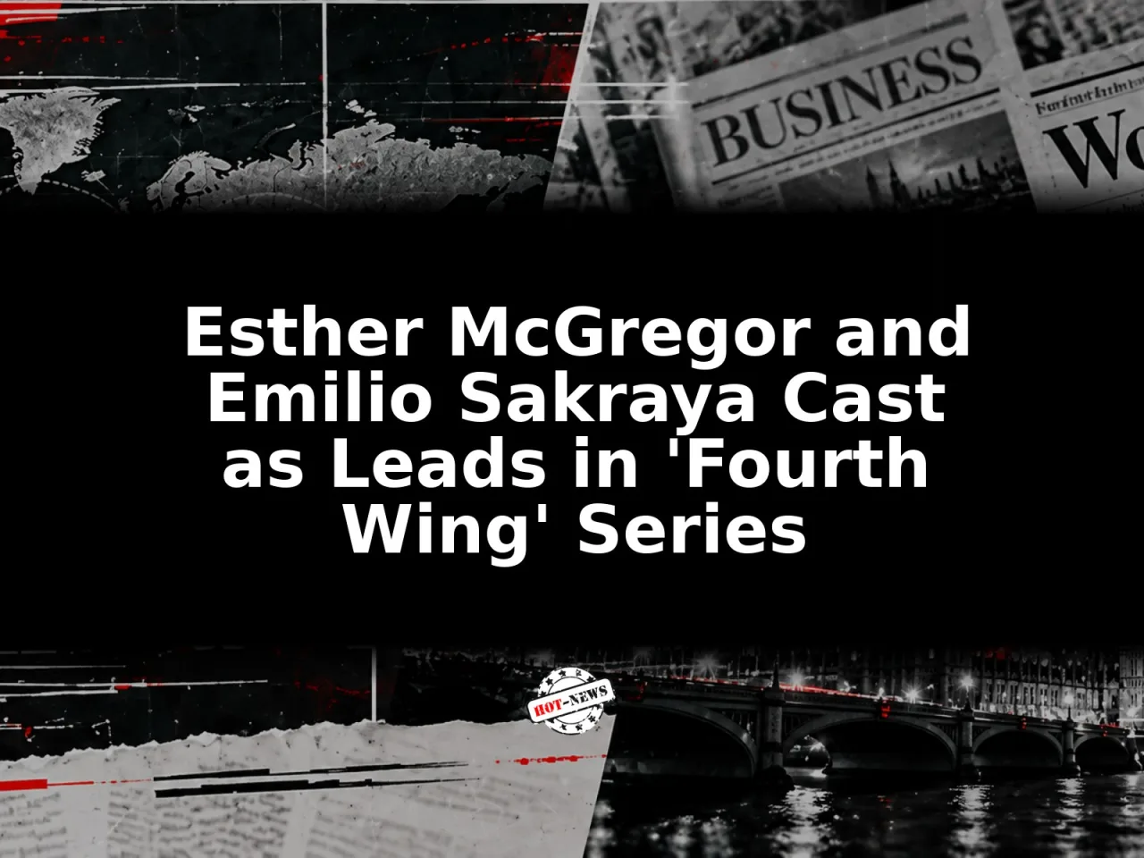 Esther McGregor and Emilio Sakraya Cast as Leads in 'Fourth Wing' Series