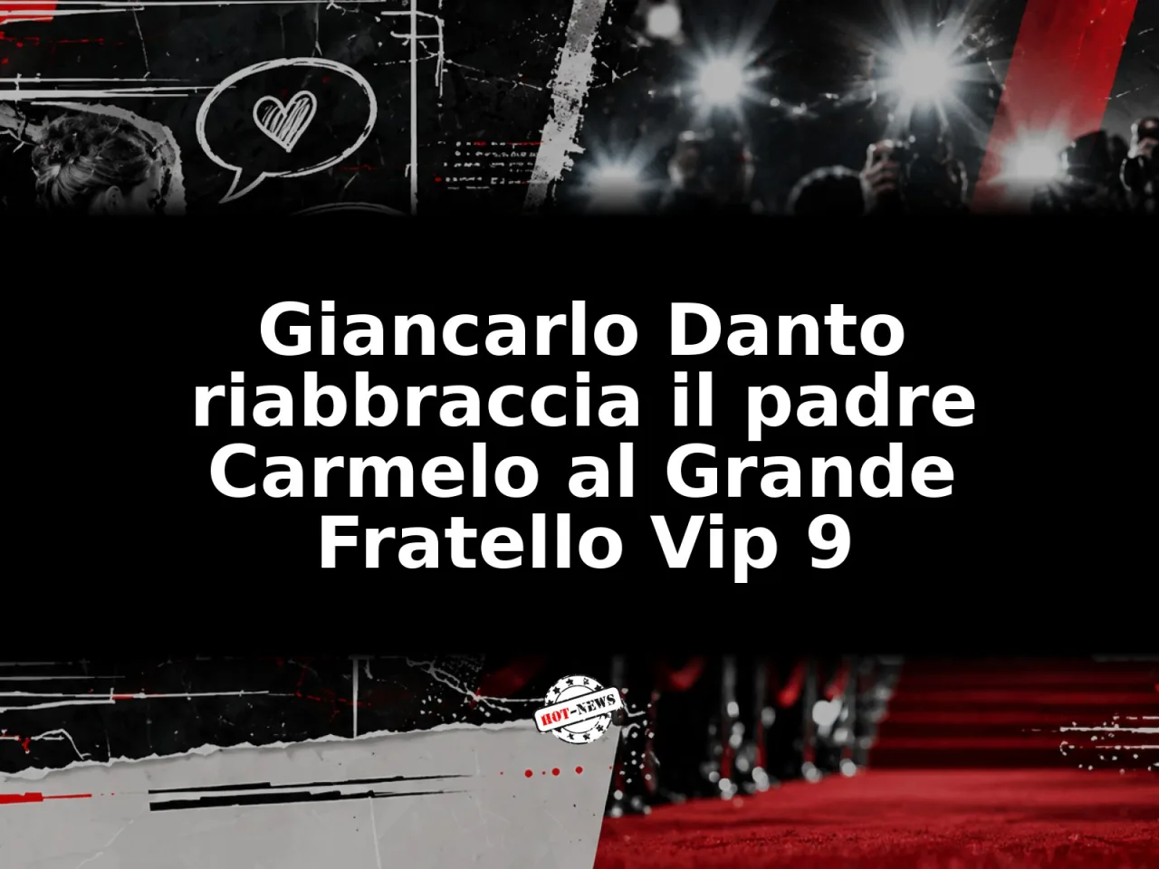 Giancarlo Danto riabbraccia il padre Carmelo al Grande Fratello Vip 9