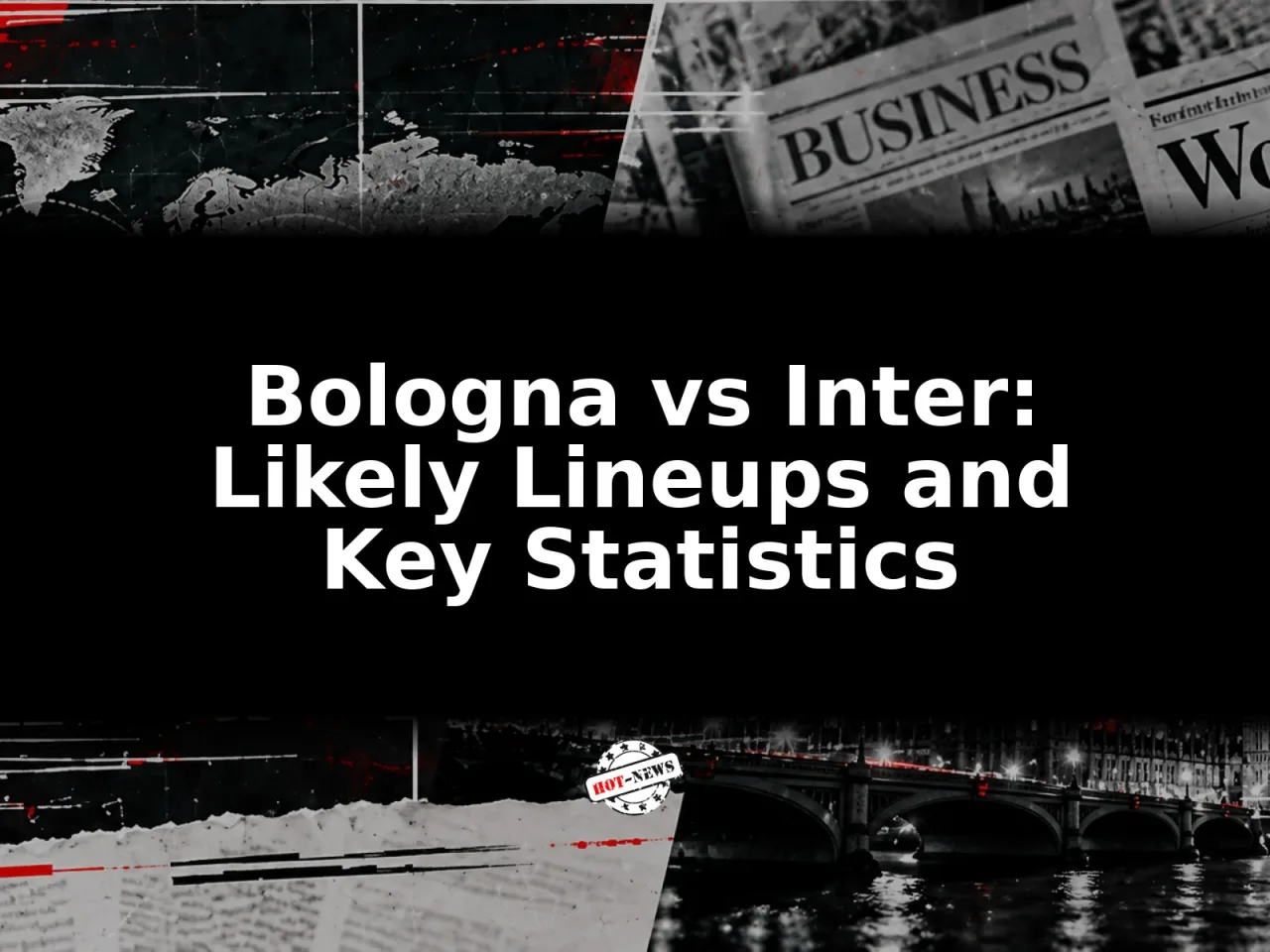 Bologna vs Inter: Likely Lineups and Key Statistics