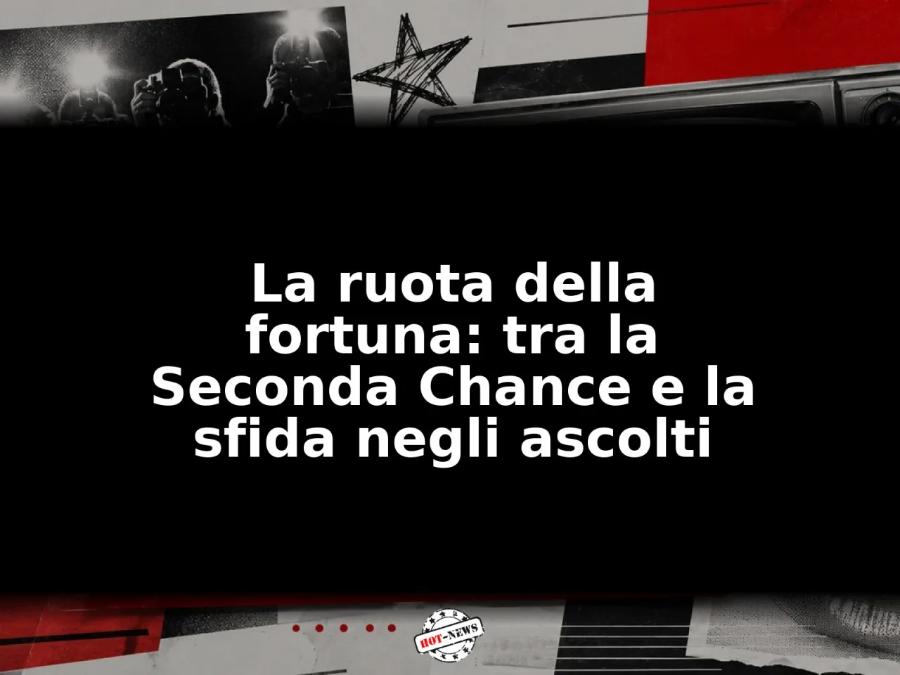 La ruota della fortuna: tra la Seconda Chance e la sfida negli ascolti