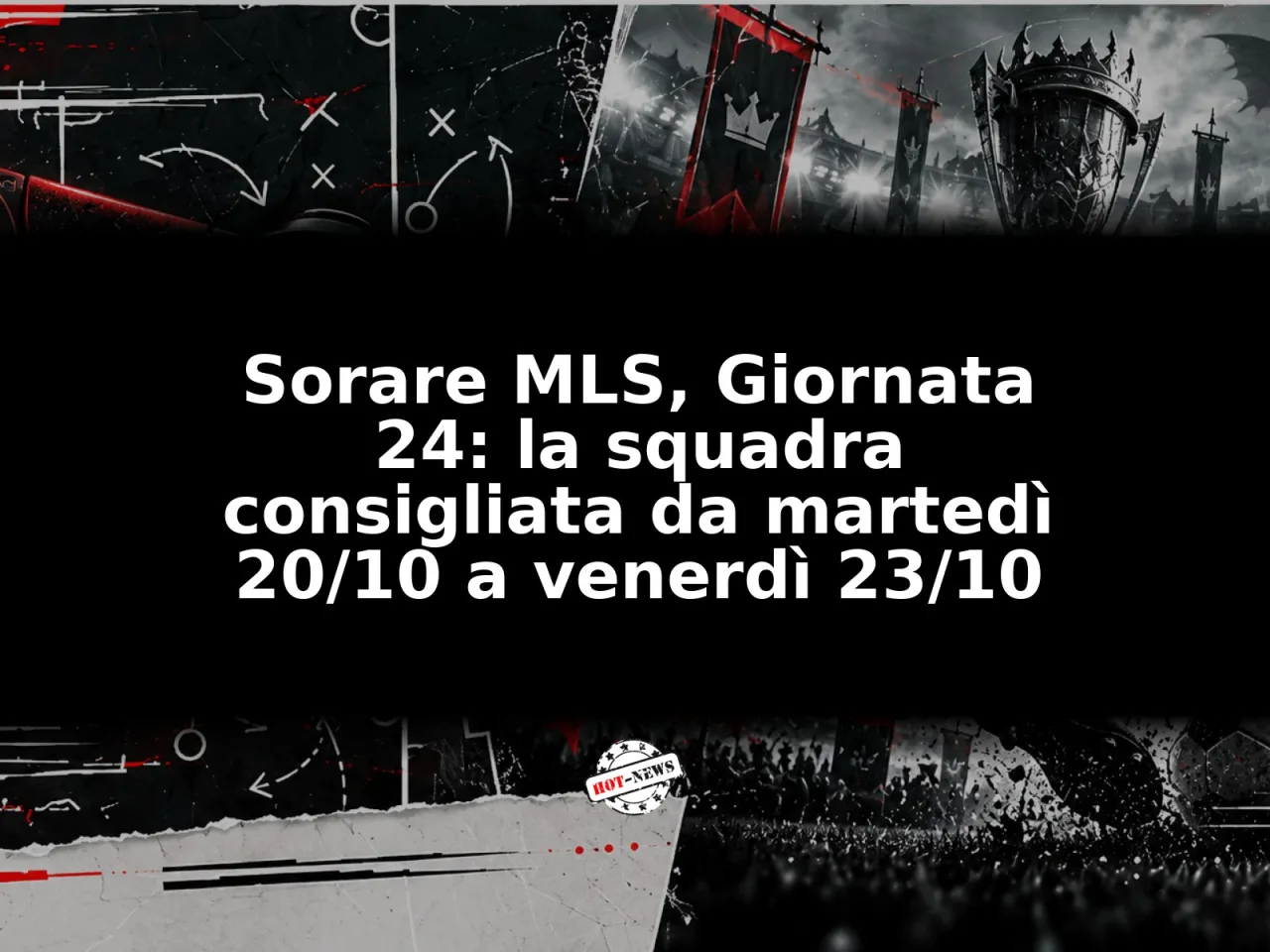 Sorare MLS, Giornata 24: la squadra consigliata da martedì 20/10 a venerdì 23/10
