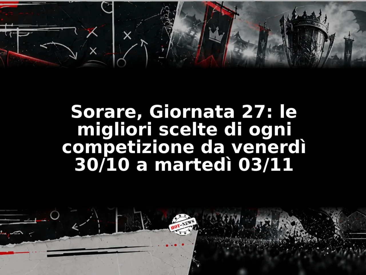 Sorare, Giornata 27: le migliori scelte di ogni competizione da venerdì 30/10 a martedì 03/11