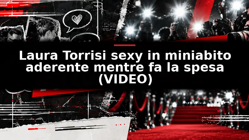 Laura Torrisi sexy in miniabito aderente mentre fa la spesa (VIDEO)