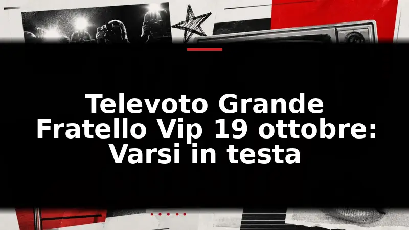 Televoto Grande Fratello Vip 19 ottobre: Varsi in testa