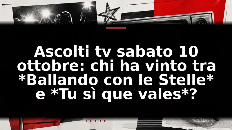 Ascolti tv sabato 10 ottobre: chi ha vinto tra *Ballando con le Stelle* e *Tu sì que vales*?