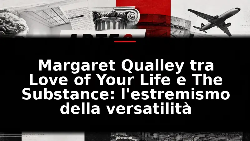 Margaret Qualley tra Love of Your Life e The Substance: l'estremismo della versatilità
