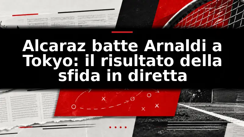 Alcaraz batte Arnaldi a Tokyo: il risultato della sfida in diretta